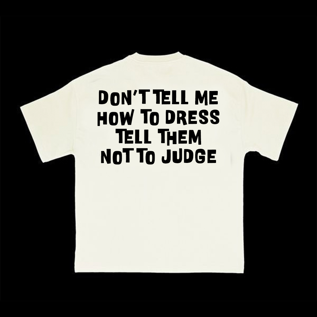 Don t Tell Me How To Dress Oversized T Shirt