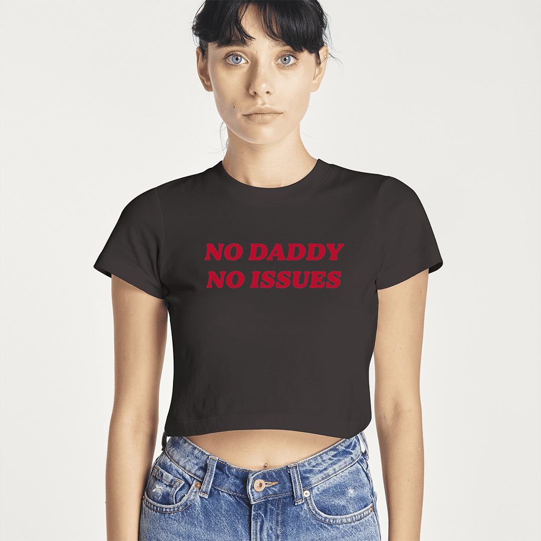 No Daddy No Issues Baby Tee | Crop Top