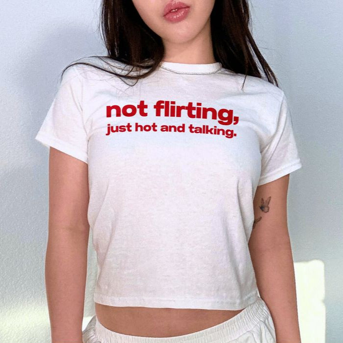 Not Flirting Just Hot Baby Tee | Crop Top