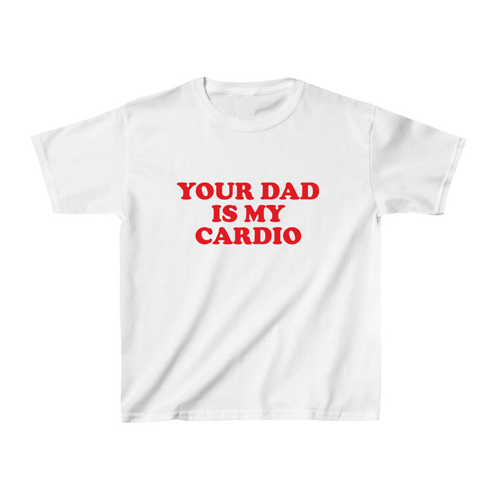 Your Dad Is My Cardio Baby Tee | Crop Top