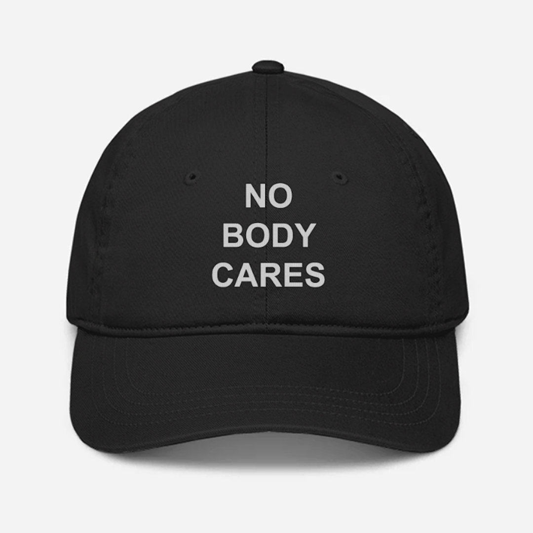 No Body Cares Cap