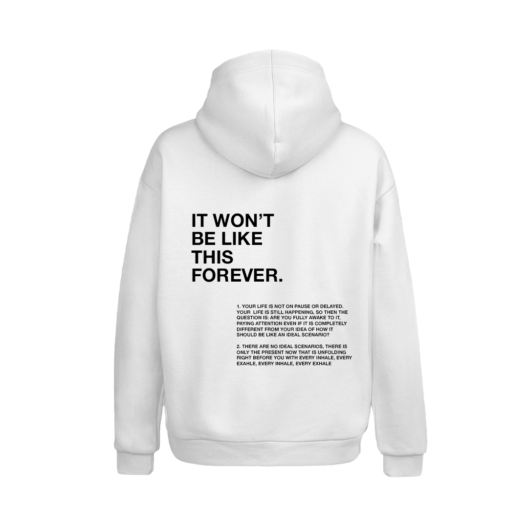 It Won't Be Like This Forever Hoodie