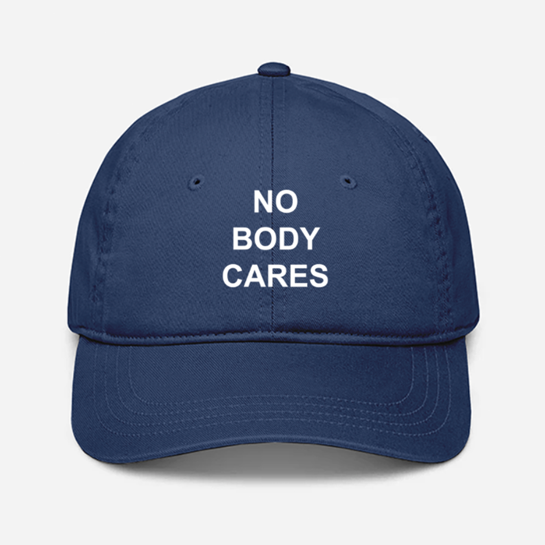 No Body Cares Cap