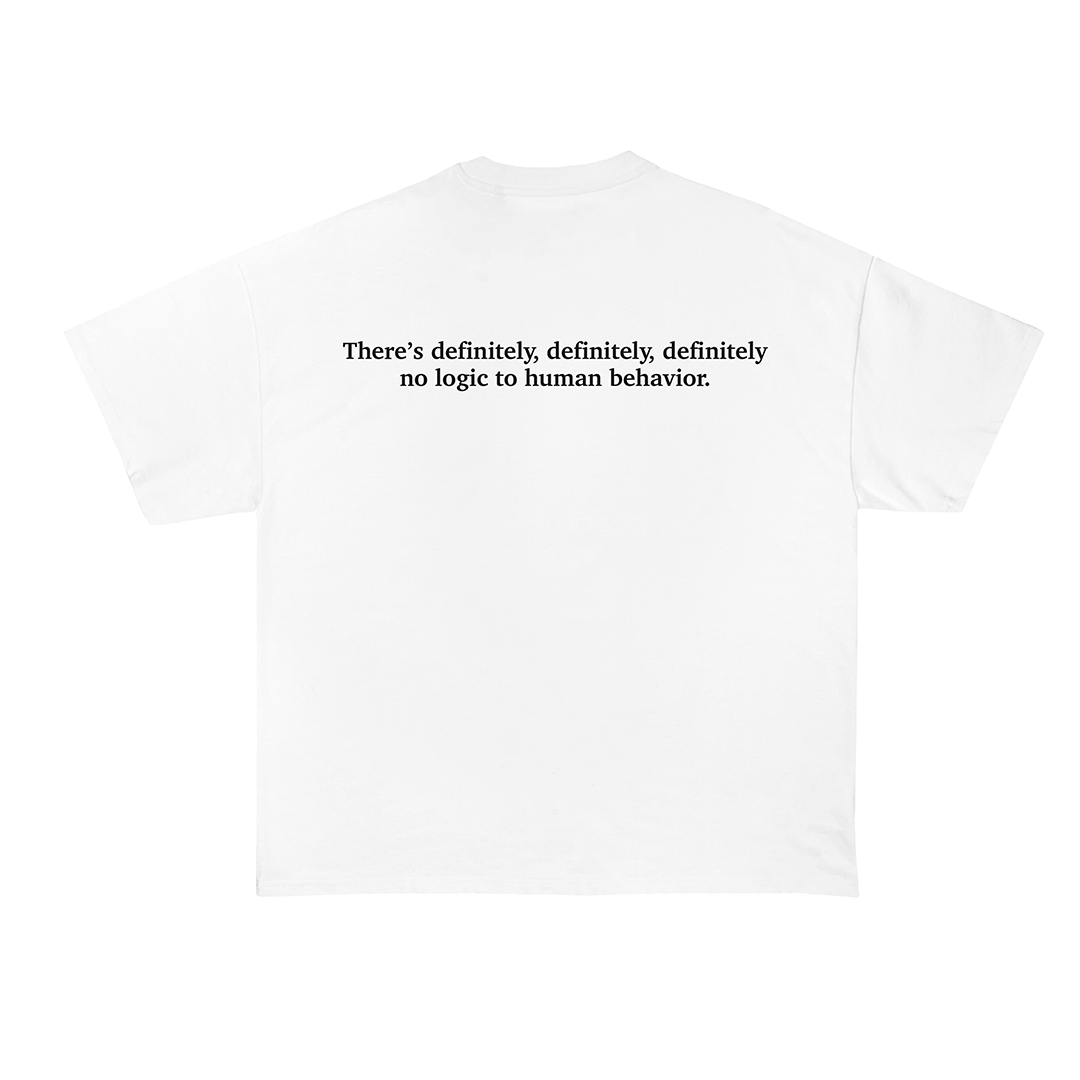 There's Definitely No Logic To Human Behavior Oversized T-Shirt