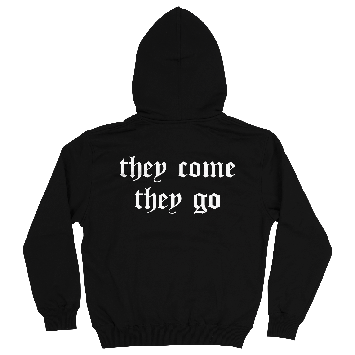 They Come They Go Hoodie