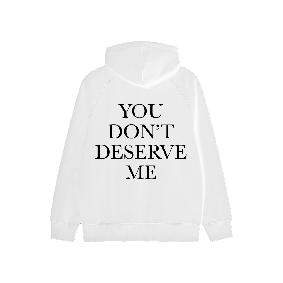 You Don't Deserve Me Oversized Hoodie