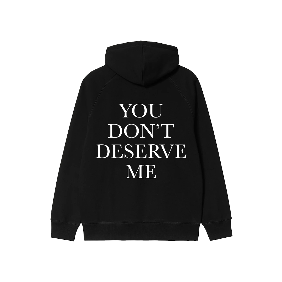 You Don't Deserve Me Oversized Hoodie