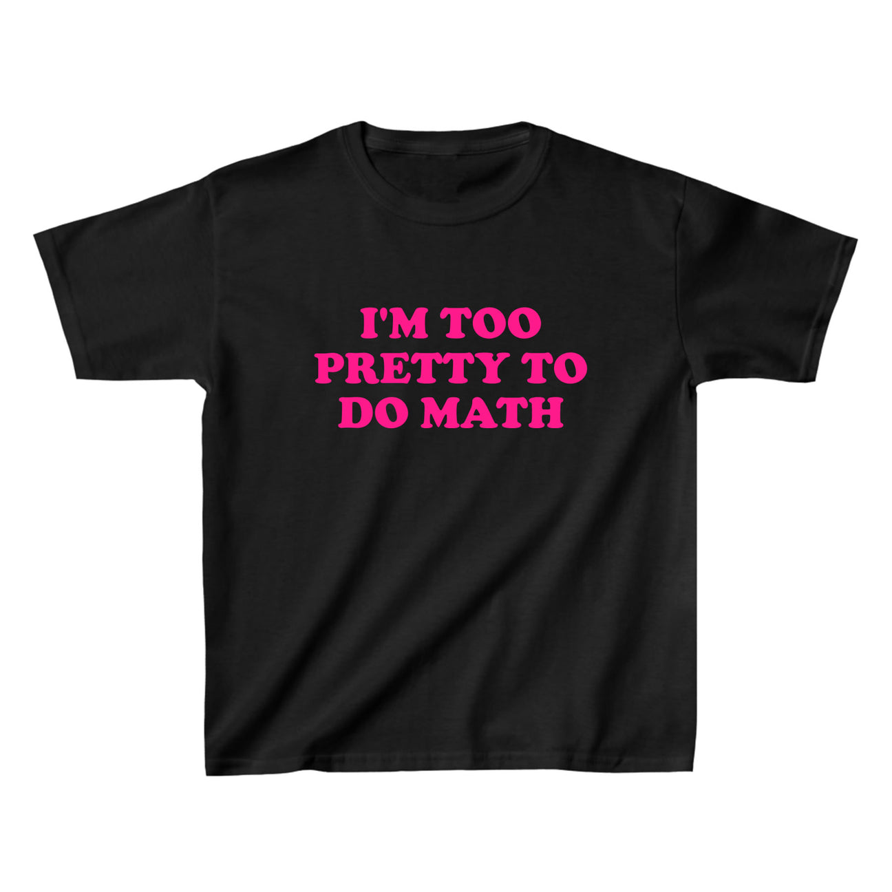 I'm Too Pretty To Do Math Baby Tee | Crop Top