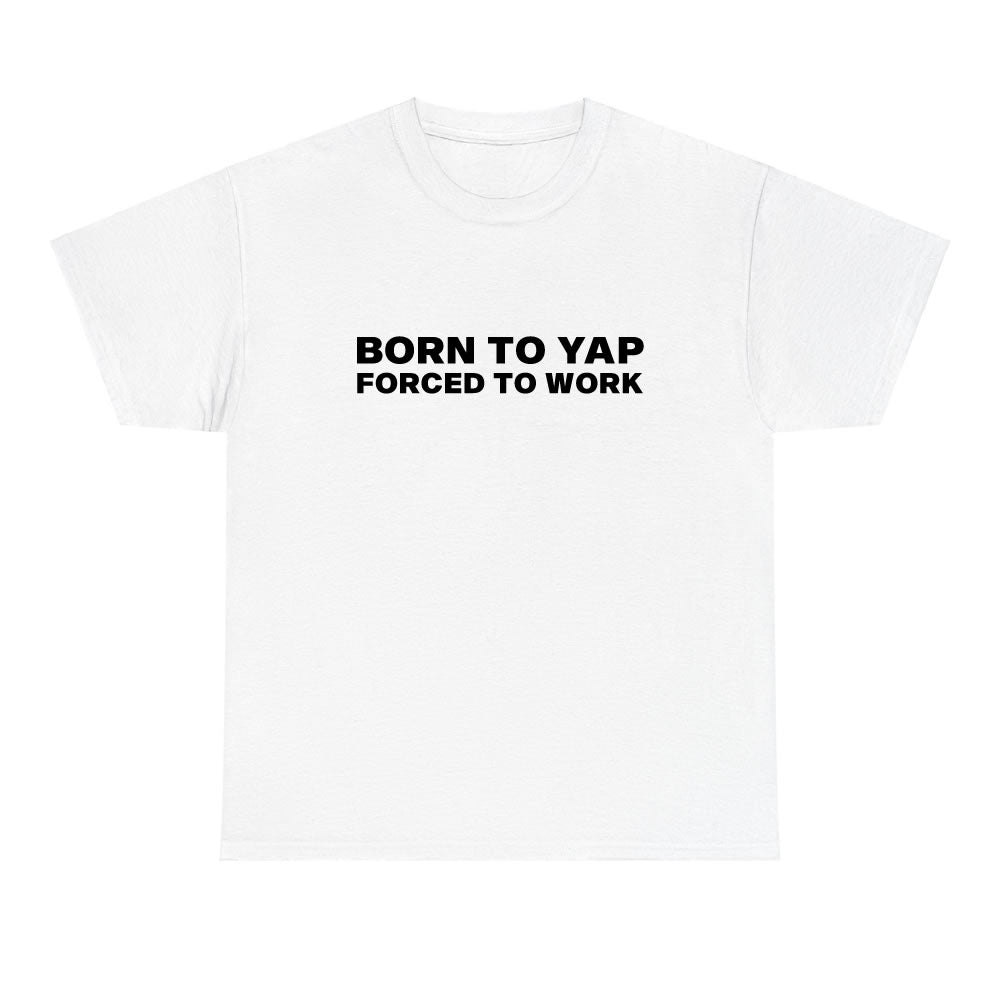 Born to Yap Forced to Work Oversized T-Shirt