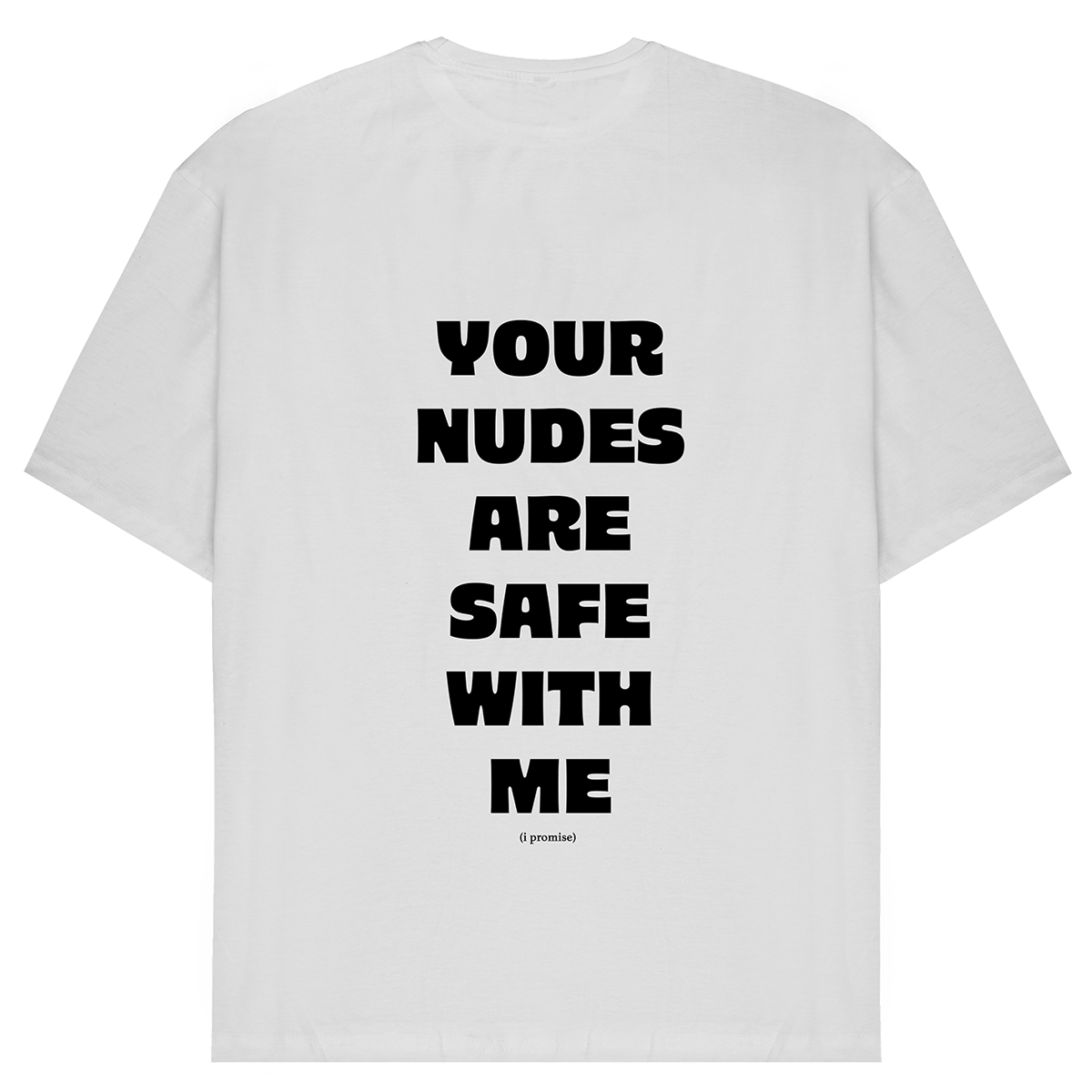 Your Nudes Are Safe With Me Oversized T-Shirt