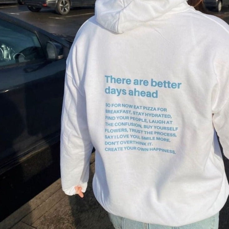 There Are Better Days Ahead Hoodie