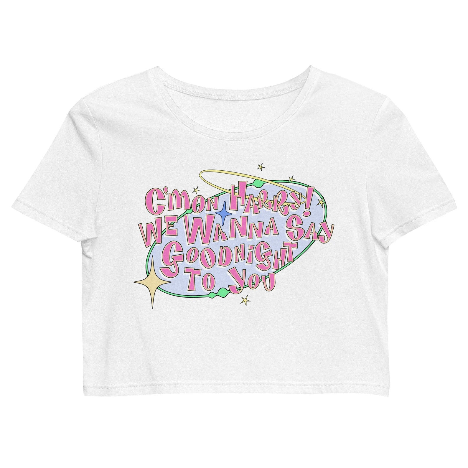 C'mon Harry, We Wanna Say Goodnight To You! Baby Tee | Crop Top