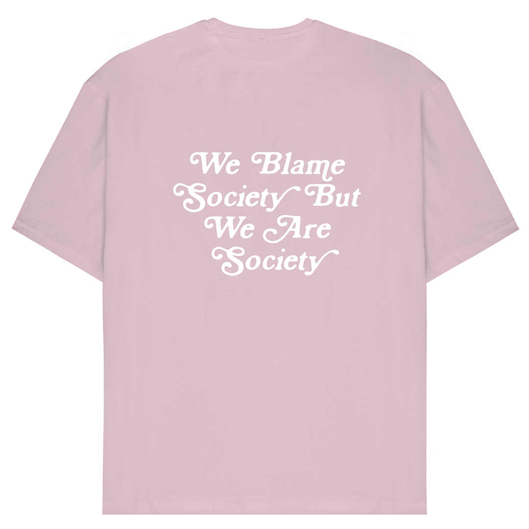 We Blame Society But We Are Society Oversized Tee